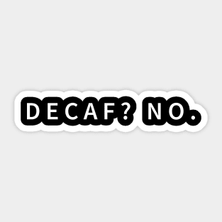 DECAF? NO: Brewing Boldness Sticker